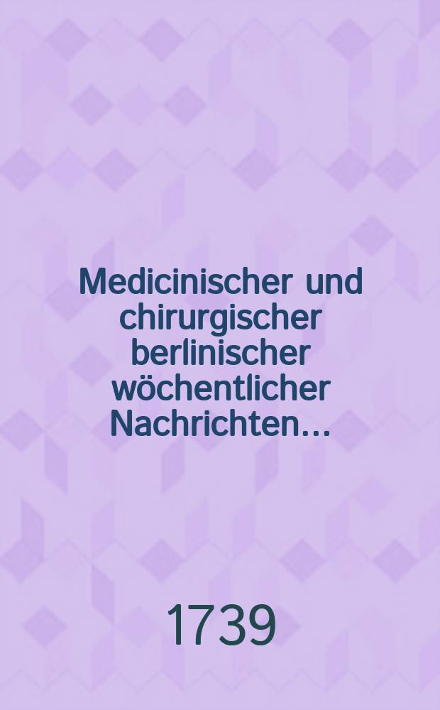 Medicinischer und chirurgischer berlinischer wöchentlicher Nachrichten ...