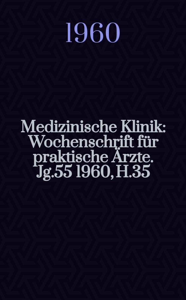 Medizinische Klinik : Wochenschrift für praktische Ärzte. Jg.55 1960, H.35 : Sonderheft zur Therapiewoche 1960