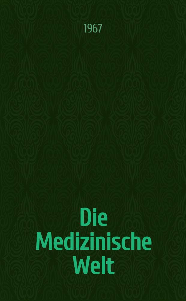 Die Medizinische Welt : &Auml;rztliche Wochenschrift. [Jg.]18 1967, №8