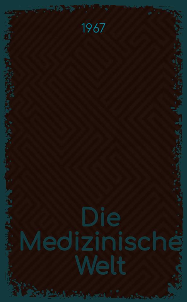 Die Medizinische Welt : Ärztliche Wochenschrift. [Jg.]18 1967, №10