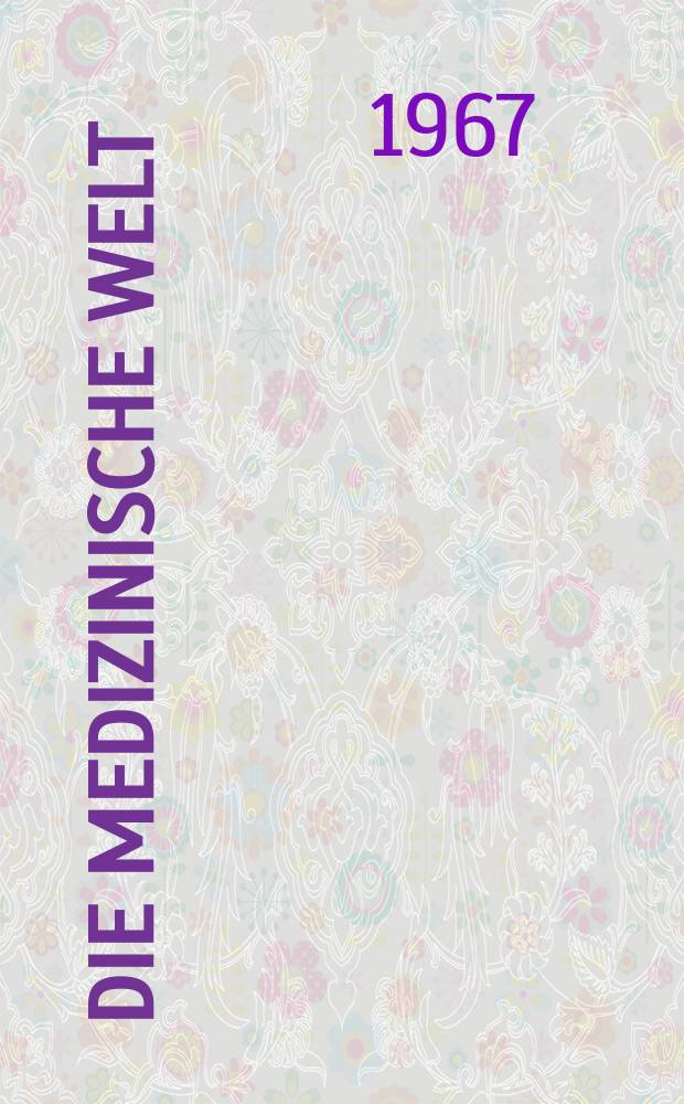 Die Medizinische Welt : Ärztliche Wochenschrift. [Jg.]18 1967, №19