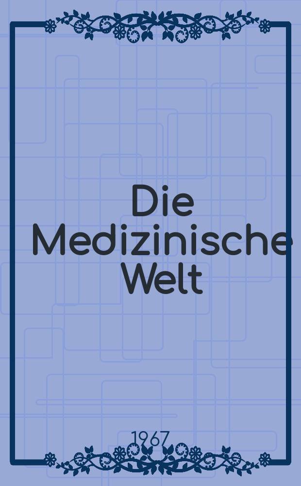 Die Medizinische Welt : Ärztliche Wochenschrift. [Jg.]18 1967, №33