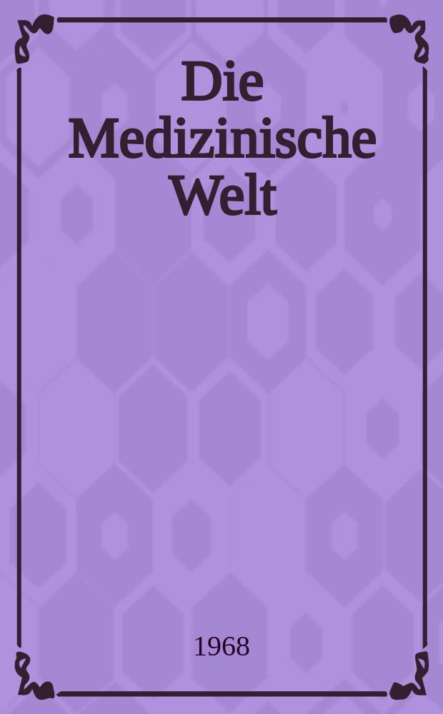 Die Medizinische Welt : &Auml;rztliche Wochenschrift. [Jg.]19 1968, №18