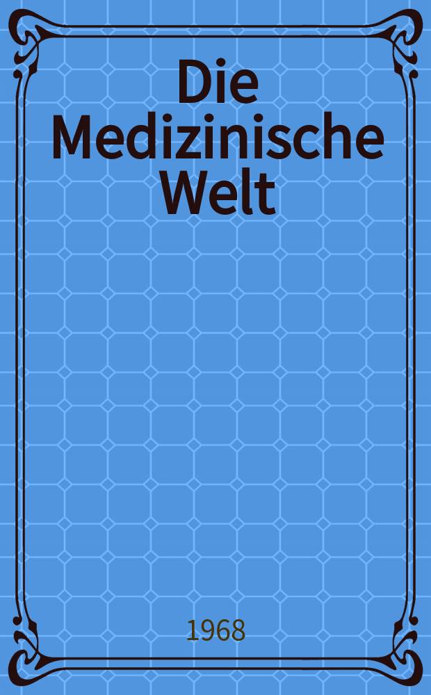 Die Medizinische Welt : Ärztliche Wochenschrift. [Jg.]19 1968, №19