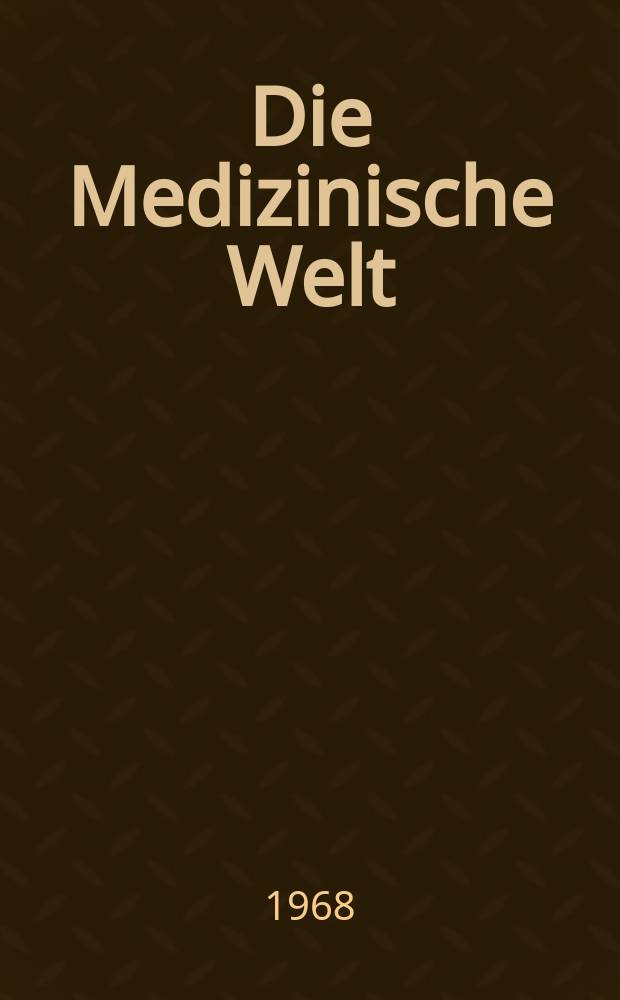 Die Medizinische Welt : &Auml;rztliche Wochenschrift. [Jg.]19 1968, №31