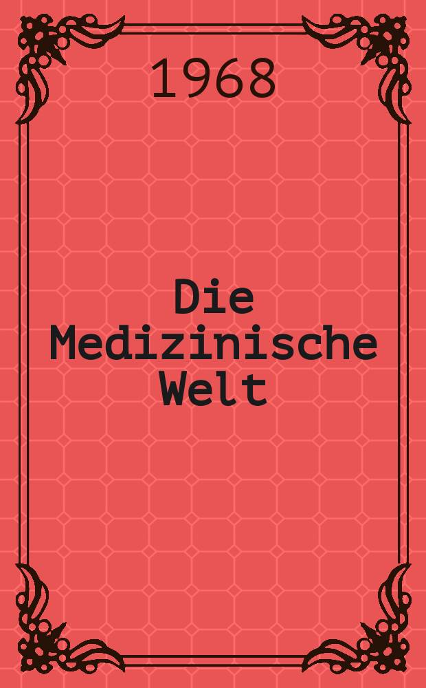Die Medizinische Welt : &Auml;rztliche Wochenschrift. [Jg.]19 1968, №52