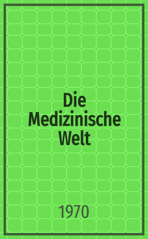 Die Medizinische Welt : Ärztliche Wochenschrift. [Jg.]21 1970, №10