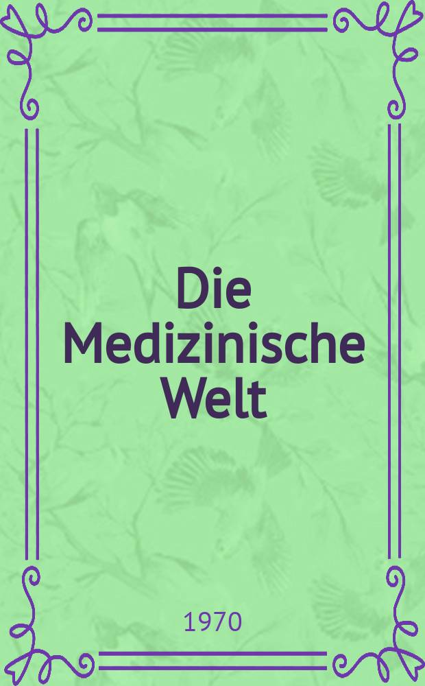 Die Medizinische Welt : &Auml;rztliche Wochenschrift. [Jg.]21 1970, №14