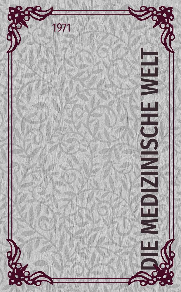 Die Medizinische Welt : Ärztliche Wochenschrift. [Jg.]22 1971, №15