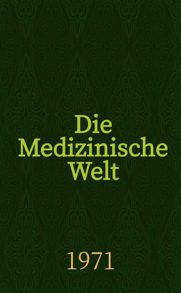 Die Medizinische Welt : Ärztliche Wochenschrift. [Jg.]22 1971, №47