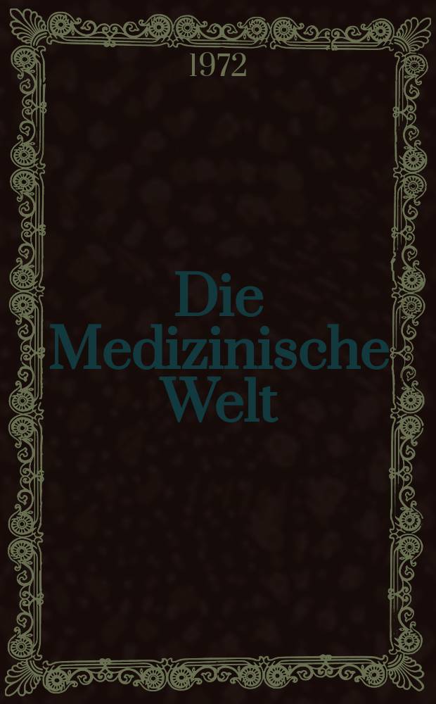Die Medizinische Welt : Ärztliche Wochenschrift. [Jg.]23 1972, №13