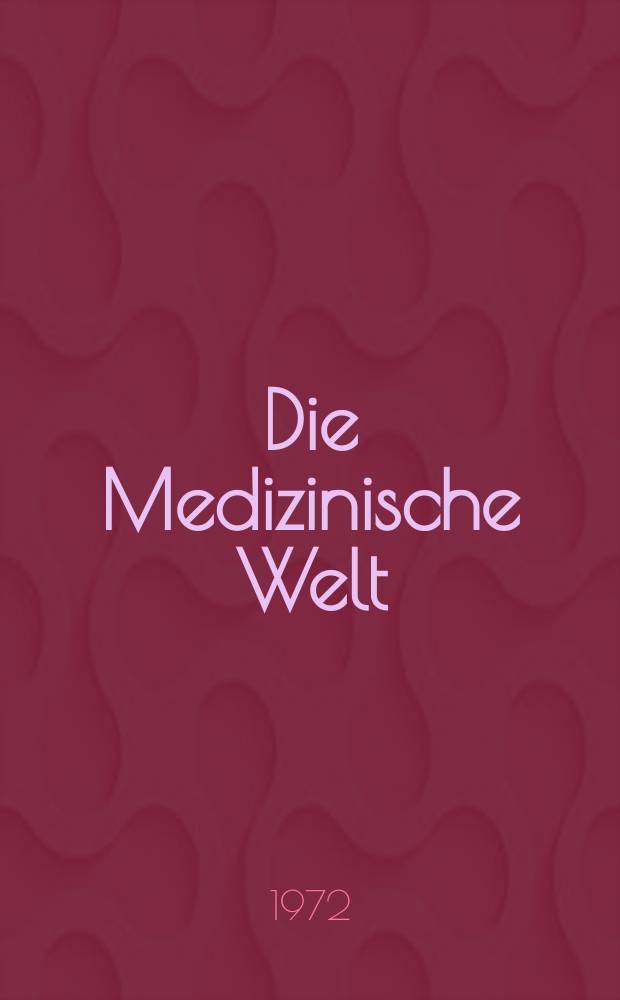 Die Medizinische Welt : Ärztliche Wochenschrift. [Jg.]23 1972, №19
