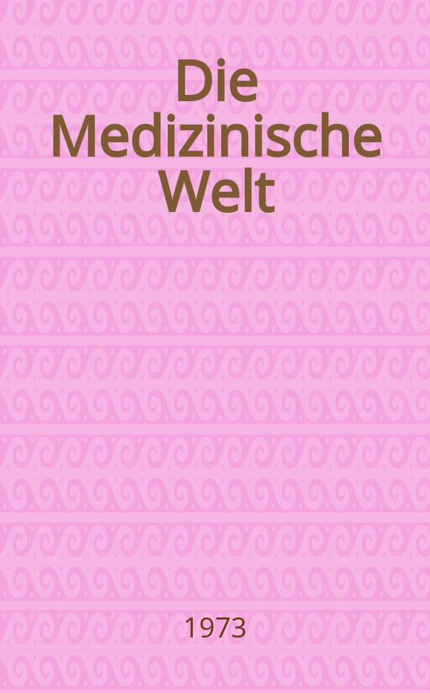 Die Medizinische Welt : Ärztliche Wochenschrift. [Jg.]24 1973, №5