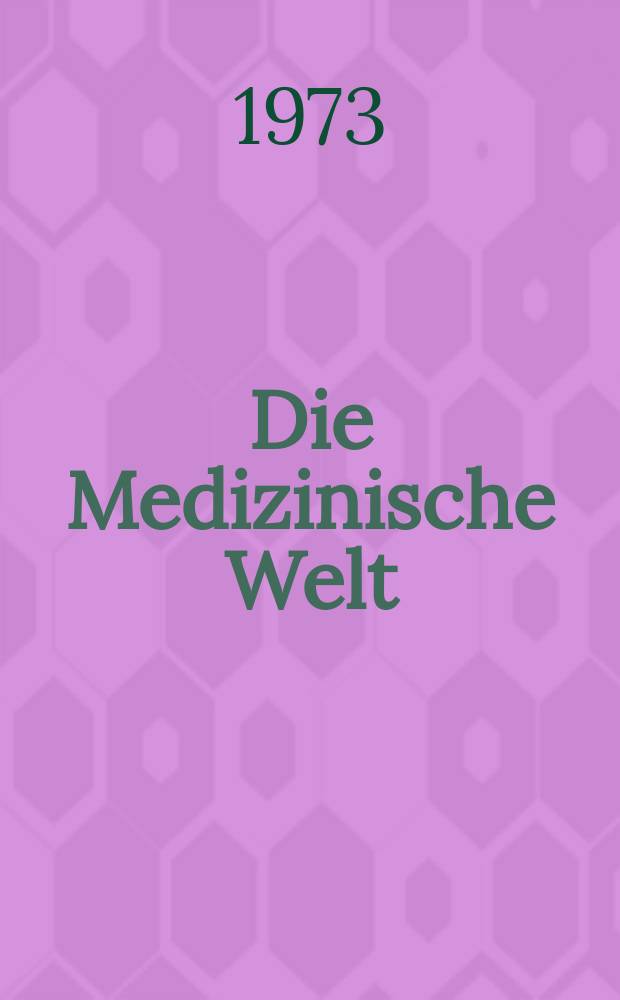 Die Medizinische Welt : &Auml;rztliche Wochenschrift. [Jg.]24 1973, №8