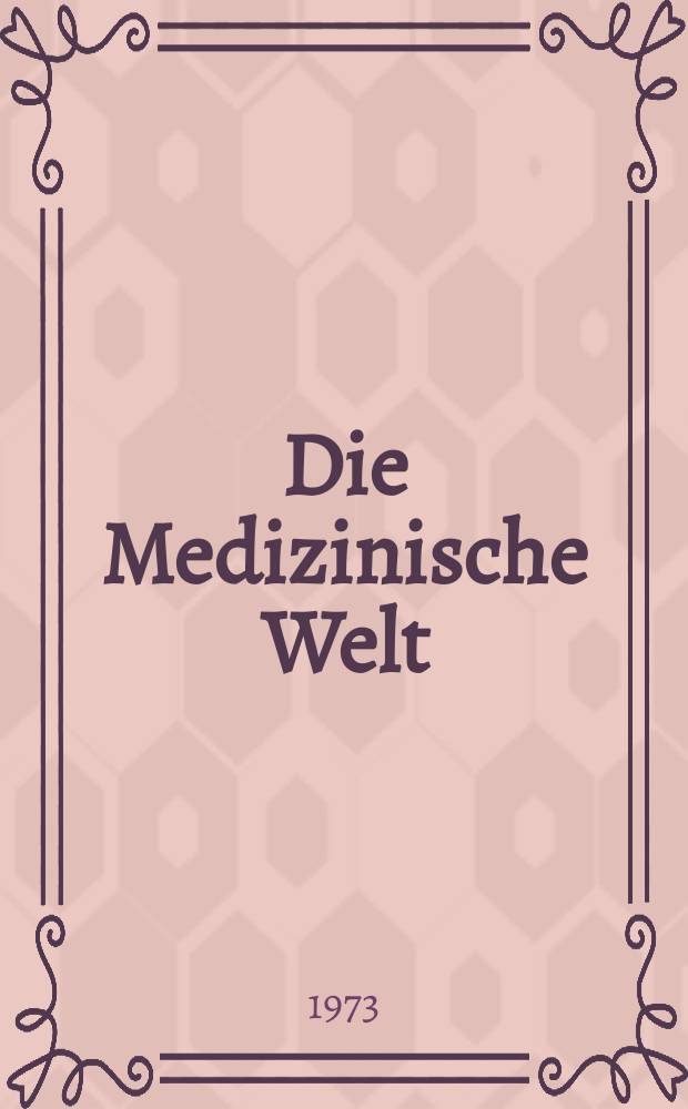 Die Medizinische Welt : Ärztliche Wochenschrift. [Jg.]24 1973, №13