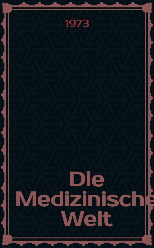 Die Medizinische Welt : &Auml;rztliche Wochenschrift. [Jg.]24 1973, №24
