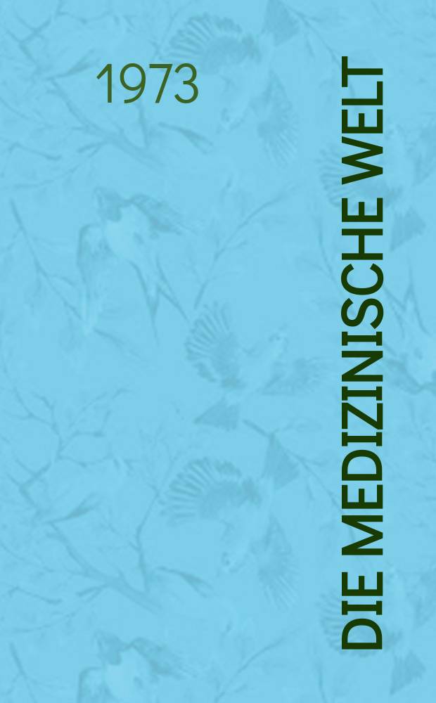 Die Medizinische Welt : Ärztliche Wochenschrift. [Jg.]24 1973, №50
