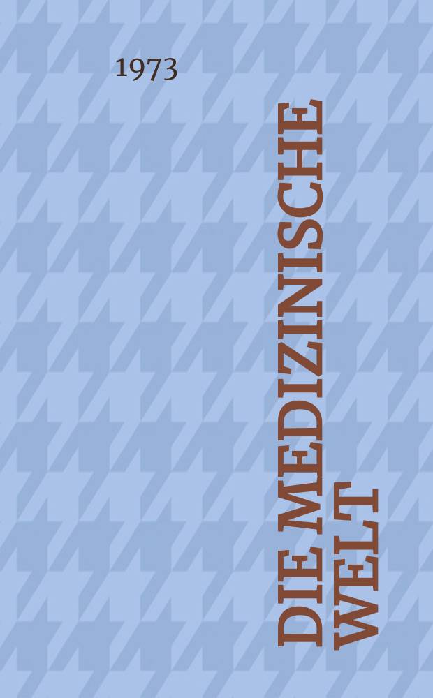 Die Medizinische Welt : Ärztliche Wochenschrift. [Jg.]24 1973, №51