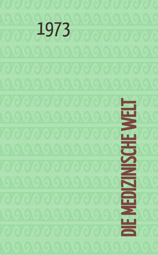 Die Medizinische Welt : Ärztliche Wochenschrift. [Jg.]24 1973, №52