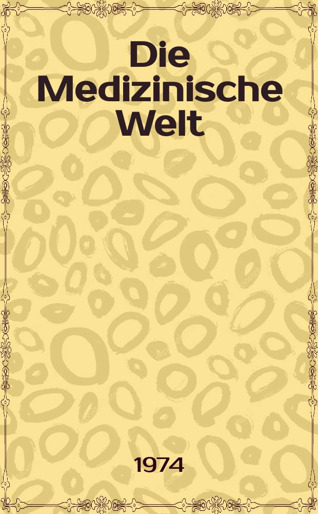 Die Medizinische Welt : &Auml;rztliche Wochenschrift. [Jg.]25 1974, №1