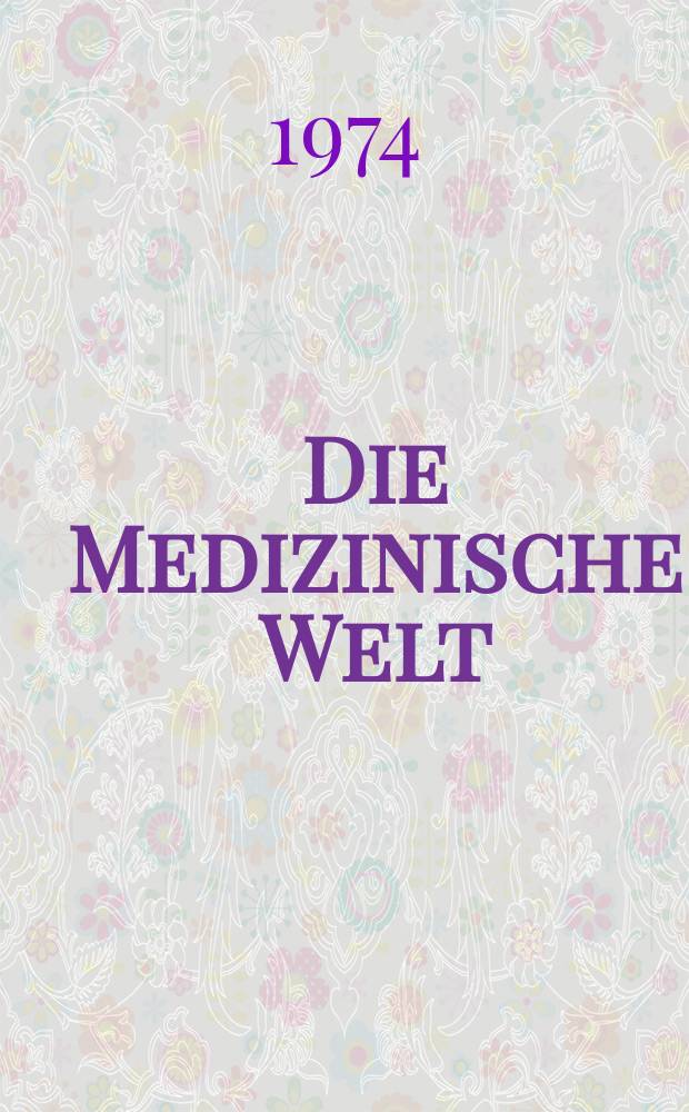 Die Medizinische Welt : Ärztliche Wochenschrift. [Jg.]25 1974, №9