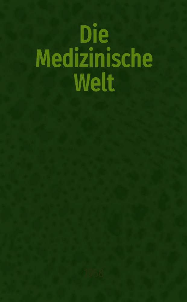 Die Medizinische Welt : Ärztliche Wochenschrift. 1958, №5