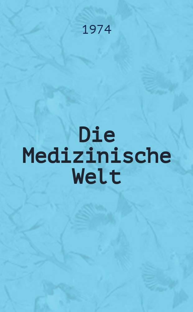 Die Medizinische Welt : &Auml;rztliche Wochenschrift. [Jg.]25 1974, №41