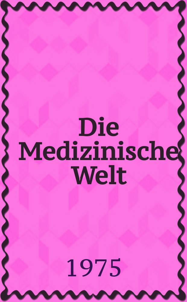 Die Medizinische Welt : &Auml;rztliche Wochenschrift. [Jg.]26 1975, №10