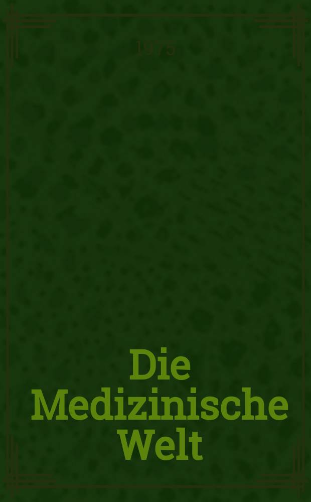 Die Medizinische Welt : &Auml;rztliche Wochenschrift. [Jg.]26 1975, №27
