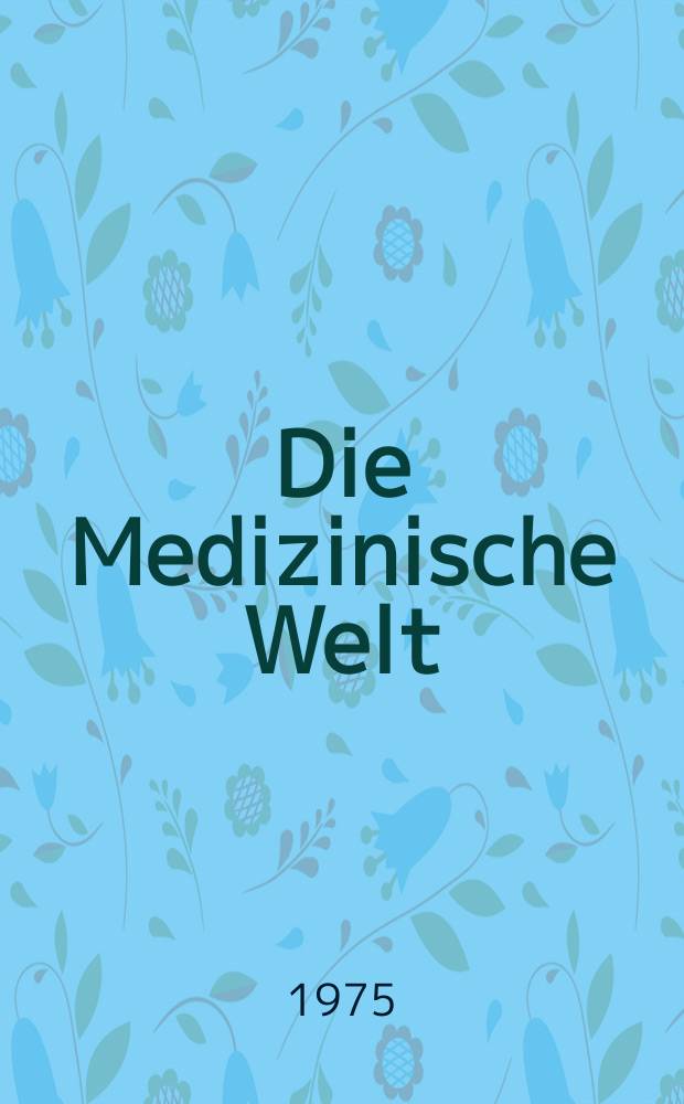Die Medizinische Welt : Ärztliche Wochenschrift. [Jg.]26 1975, №44