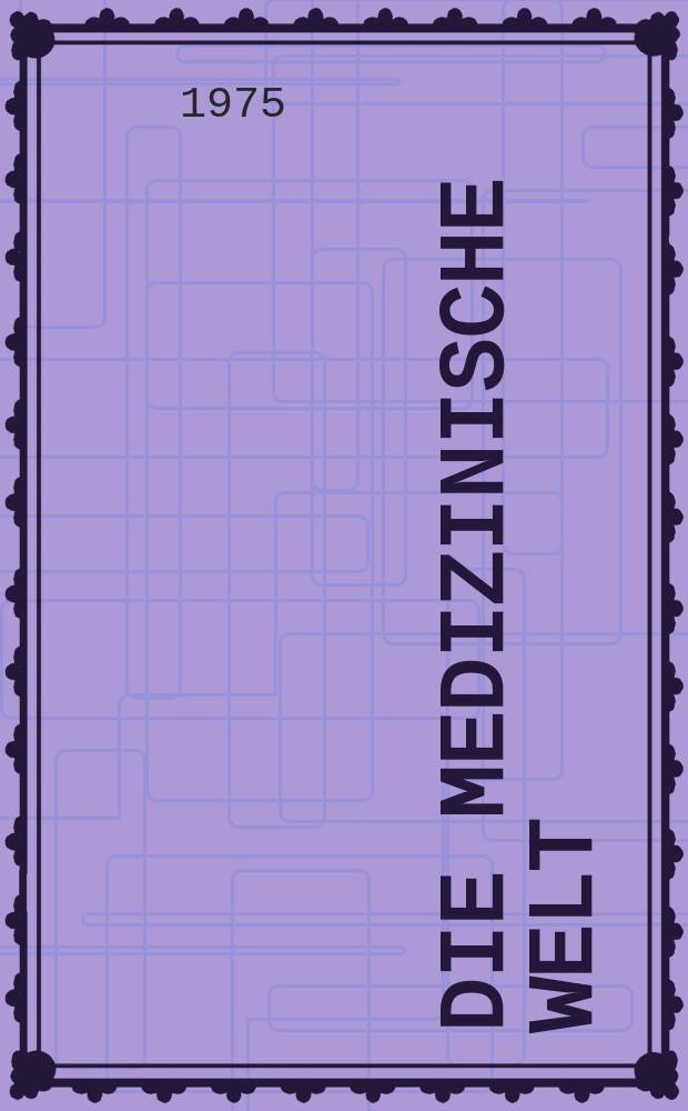Die Medizinische Welt : Ärztliche Wochenschrift. [Jg.]26 1975, №48