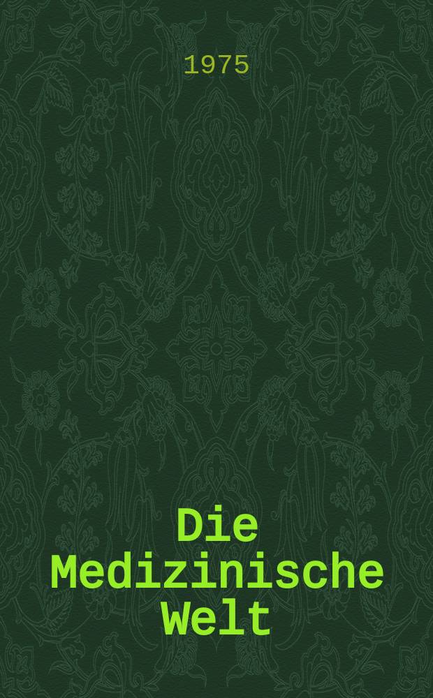 Die Medizinische Welt : Ärztliche Wochenschrift. [Jg.]26 1975, №51