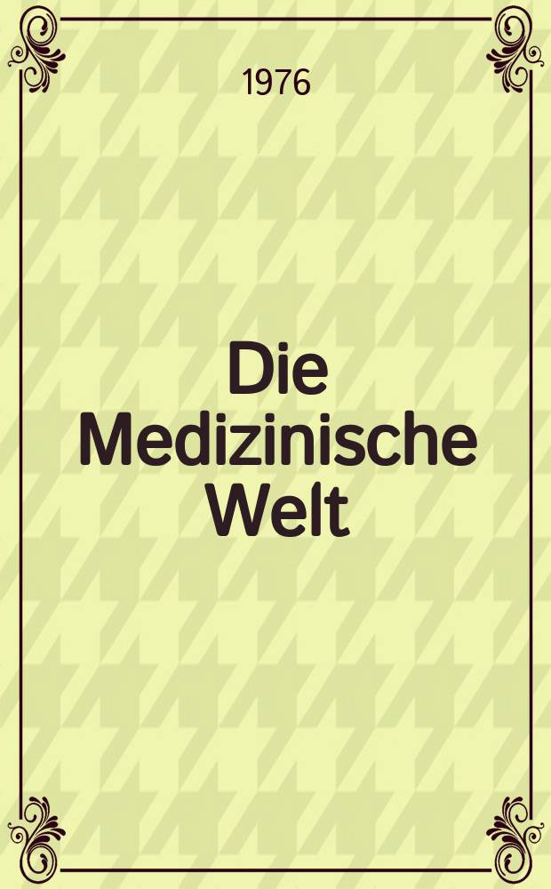 Die Medizinische Welt : Ärztliche Wochenschrift. [Jg.]27 1976, №7