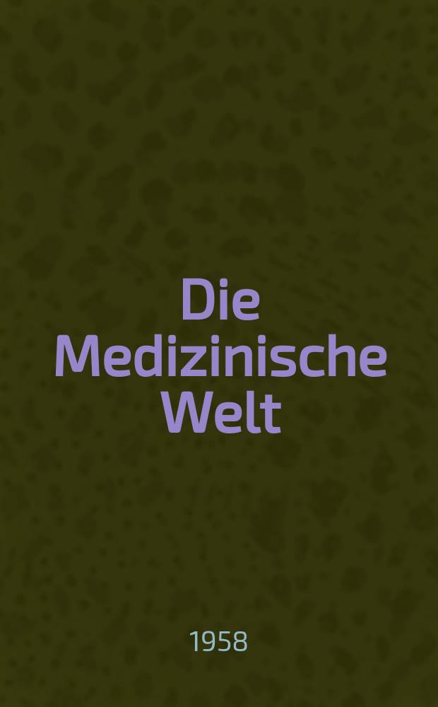 Die Medizinische Welt : Ärztliche Wochenschrift. 1958, №13