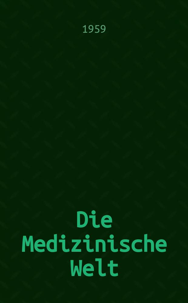 Die Medizinische Welt : &Auml;rztliche Wochenschrift. 1959, №20