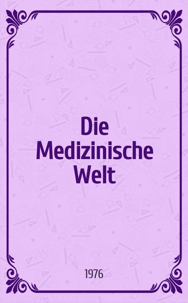 Die Medizinische Welt : &Auml;rztliche Wochenschrift. [Jg.]27 1976, №10