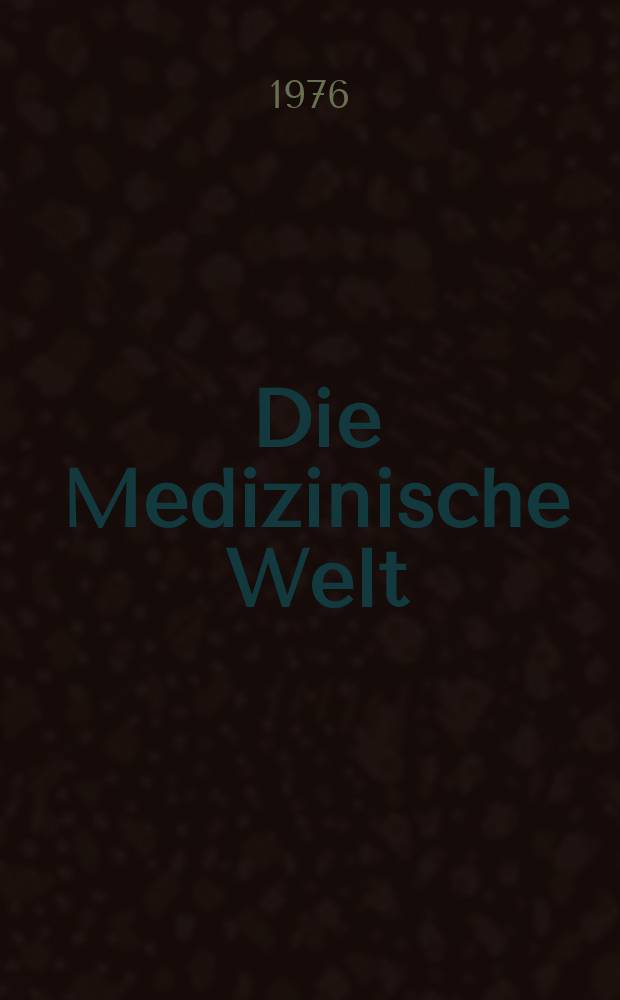 Die Medizinische Welt : Ärztliche Wochenschrift. [Jg.]27 1976, №21