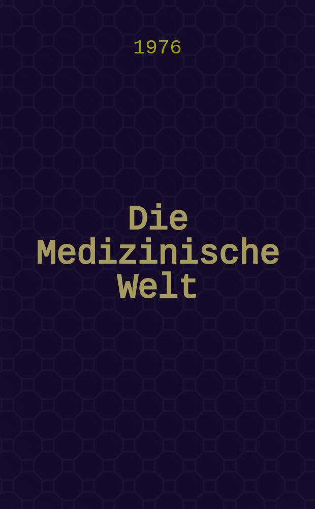 Die Medizinische Welt : Ärztliche Wochenschrift. [Jg.]27 1976, №27
