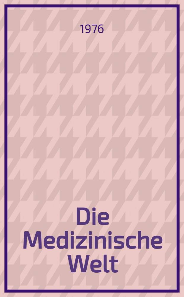 Die Medizinische Welt : Ärztliche Wochenschrift. [Jg.]27 1976, №43