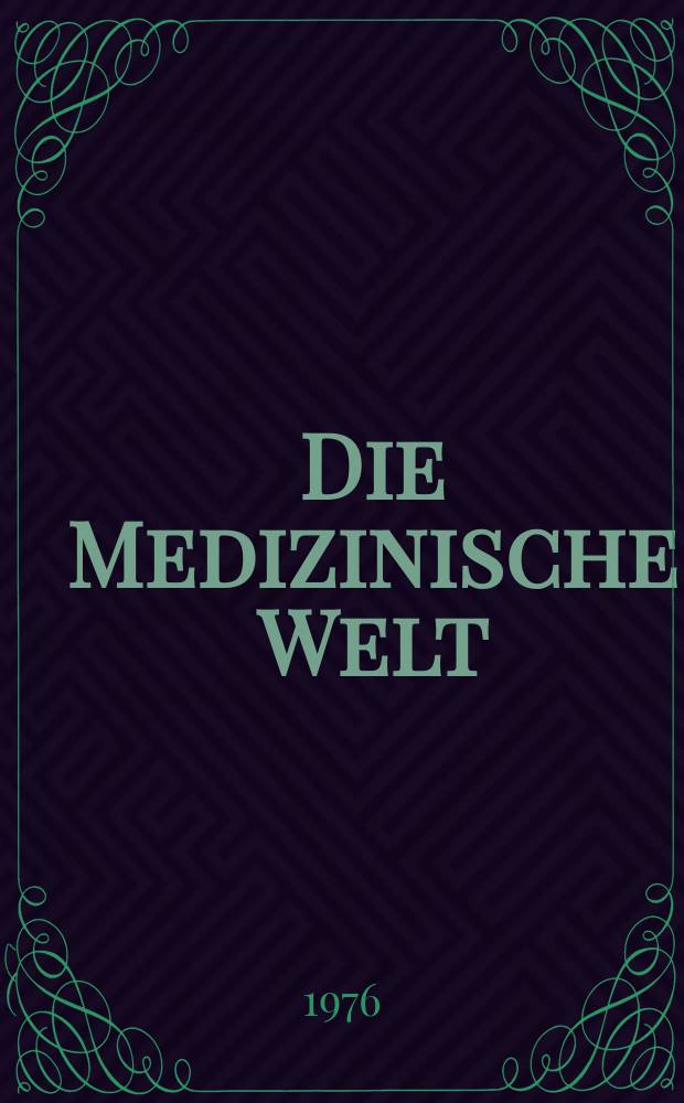 Die Medizinische Welt : Ärztliche Wochenschrift. [Jg.]27 1976, №47