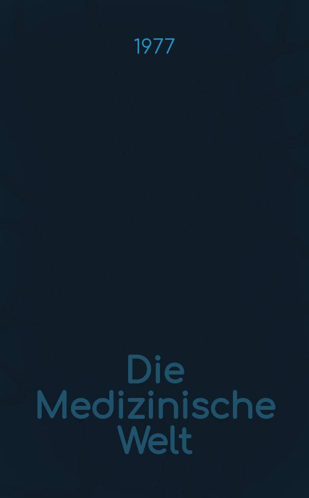 Die Medizinische Welt : Ärztliche Wochenschrift. [Jg.]28 1977, №13