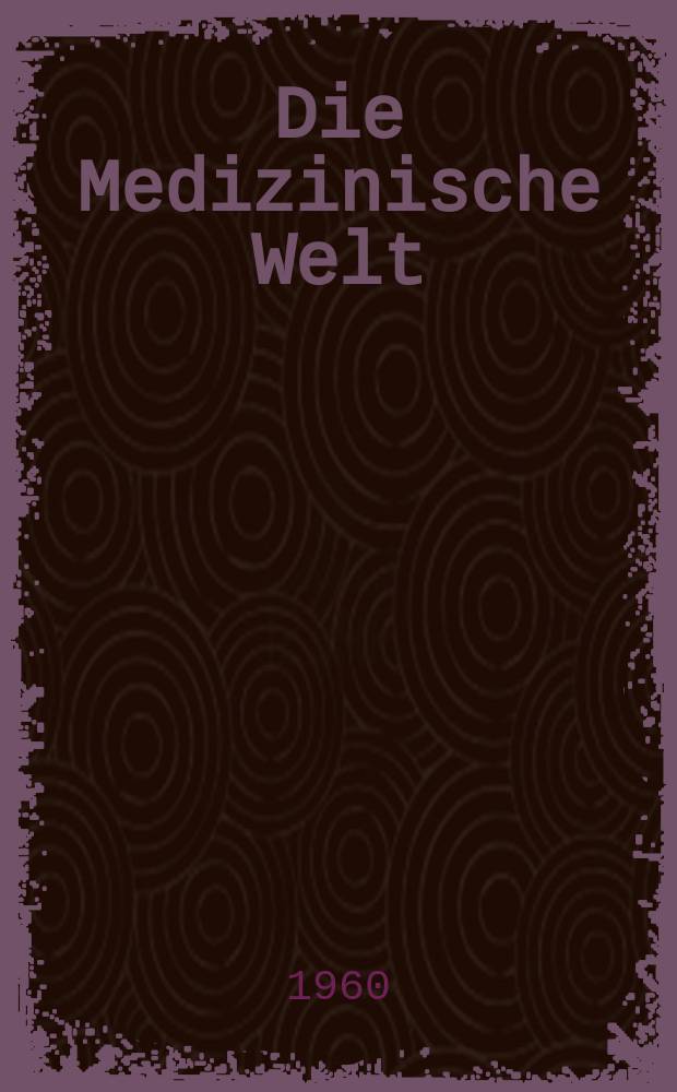 Die Medizinische Welt : &Auml;rztliche Wochenschrift. 1960, №10