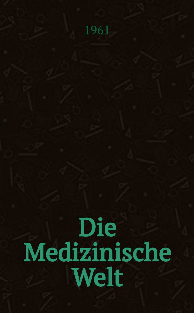 Die Medizinische Welt : Ärztliche Wochenschrift. 1961, №2