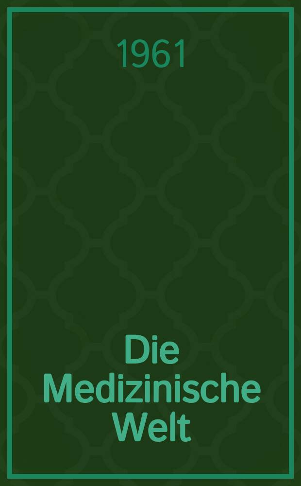 Die Medizinische Welt : Ärztliche Wochenschrift. 1961, №10