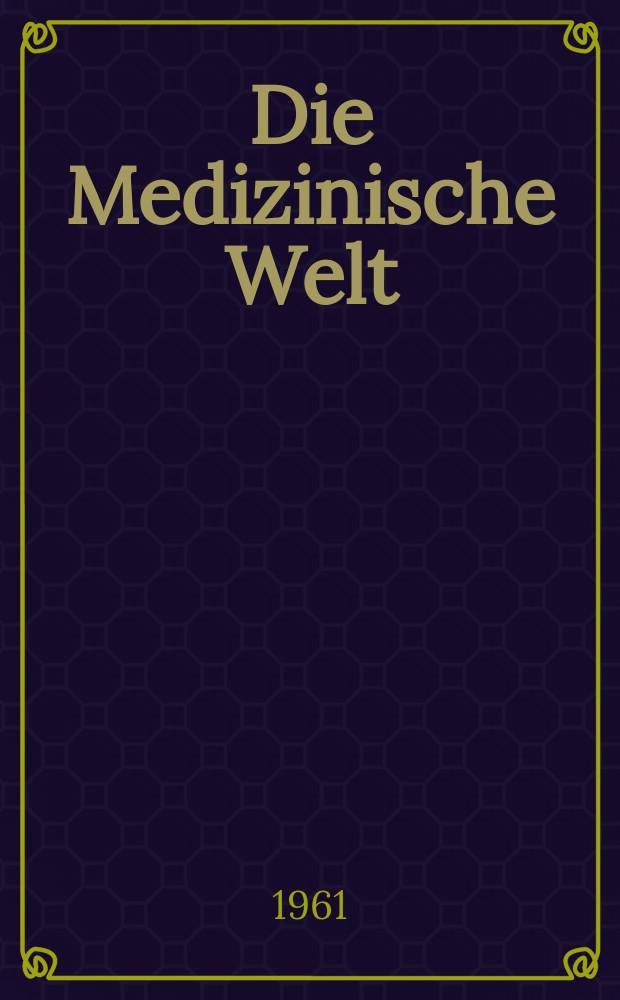 Die Medizinische Welt : Ärztliche Wochenschrift. 1961, №11