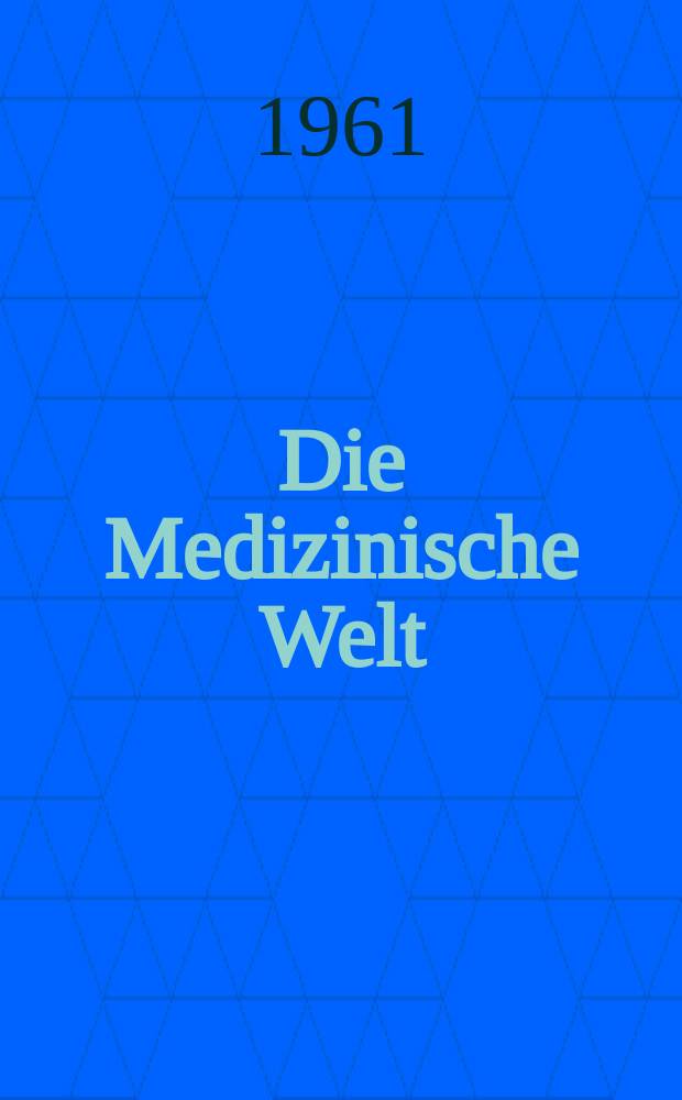 Die Medizinische Welt : Ärztliche Wochenschrift. 1961, №13