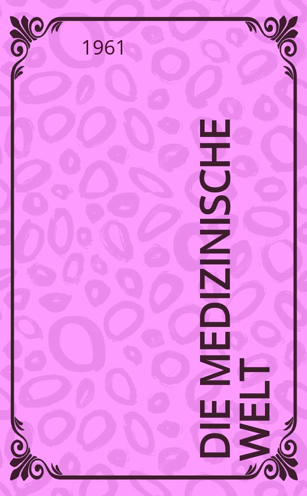 Die Medizinische Welt : &Auml;rztliche Wochenschrift. 1961, №20