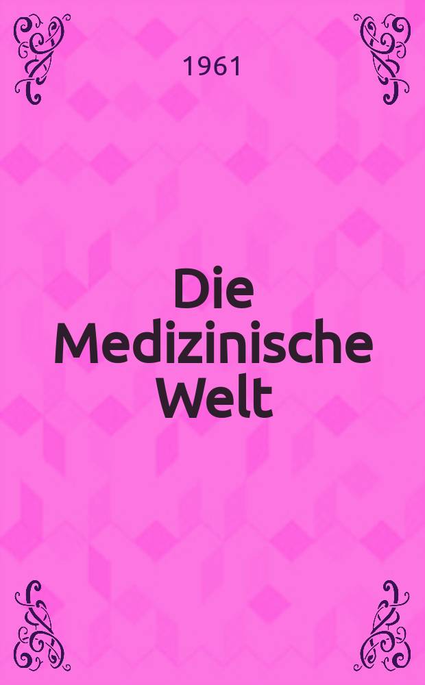 Die Medizinische Welt : Ärztliche Wochenschrift. 1961, №32