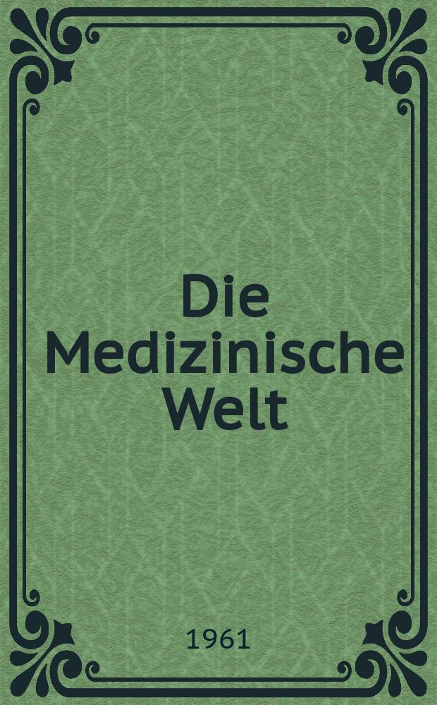 Die Medizinische Welt : &Auml;rztliche Wochenschrift. 1961, №36
