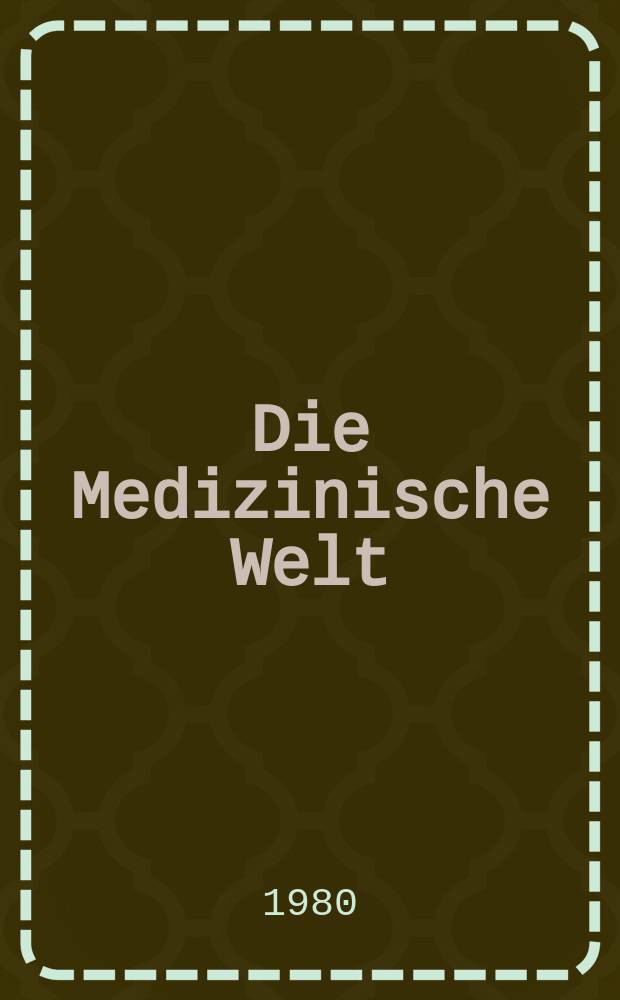 Die Medizinische Welt : Ärztliche Wochenschrift. Bd.31, H.20